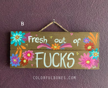 Load image into Gallery viewer, Hand Painted Fresh Out of F*cks Signs